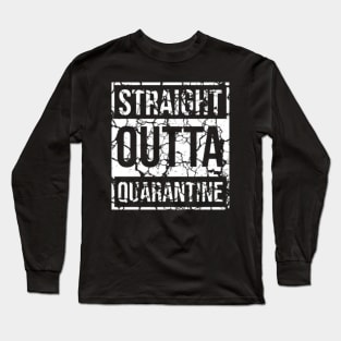 straight out of quarantine Long Sleeve T-Shirt